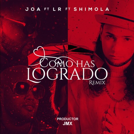 Cómo Has Logrado (Remix) ft. LR & Shimola