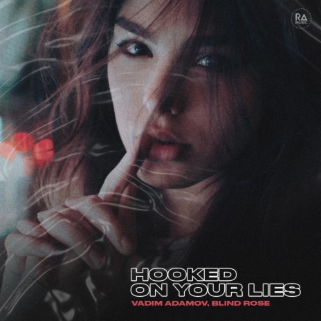 Hooked On Your Lies ft. Blind Rose | Boomplay Music