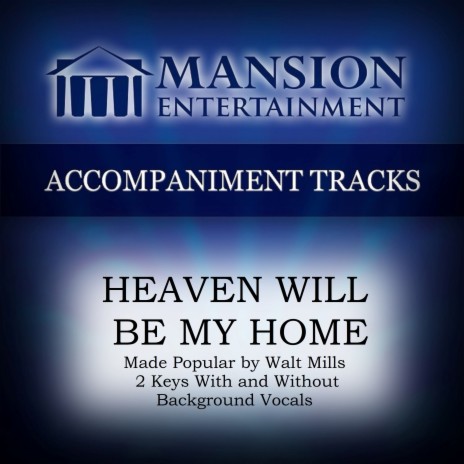 Heaven Will Be My Home (High Key Eb with Bgvs) | Boomplay Music