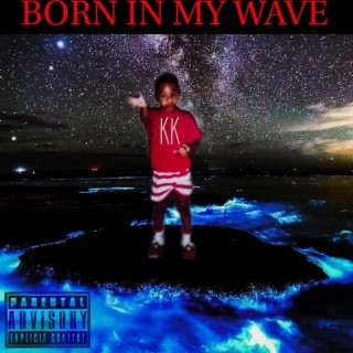 Born In My Wave