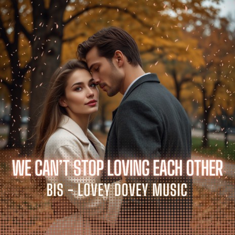 WE CAN'T STOP LOVING EACH OTHER ft. Ana | Boomplay Music