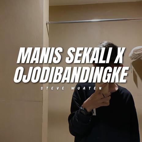 Manis Sekali X Ojodibandingke | Boomplay Music