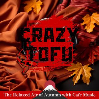 The Relaxed Air of Autumn with Cafe Music