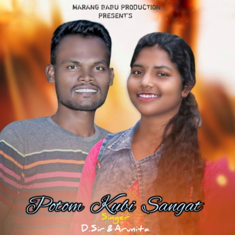 Potom Kubi Sangat (Santali) ft. Arunita | Boomplay Music