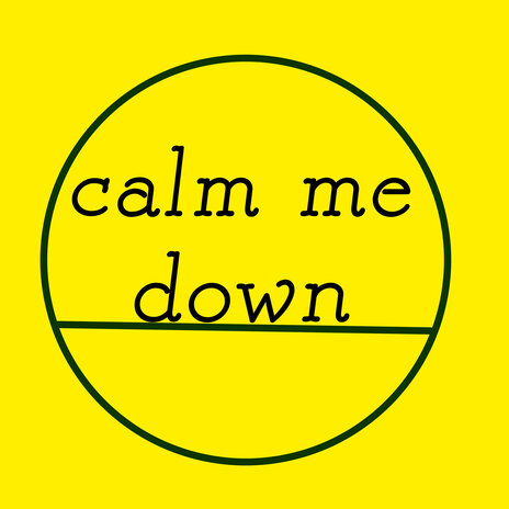 Calm Me Down | Boomplay Music