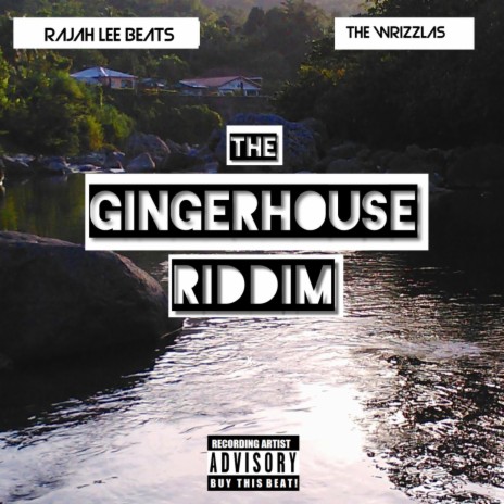 The Ginger House Riddim ft. The Wrizzlas | Boomplay Music