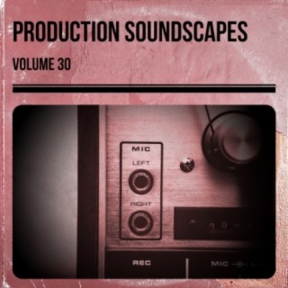 Production Soundscapes, Vol. 30