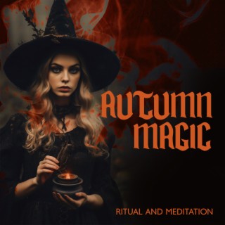 Autumn Magic: Ritual and Meditation Witchcraft Music, Amplify Spells Witchy Music Playlist