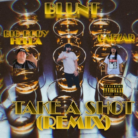 Take A Shot (Remix) ft. Blunt Big Body Hella