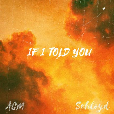 IF I TOLD YOU ft. Sehloyd | Boomplay Music