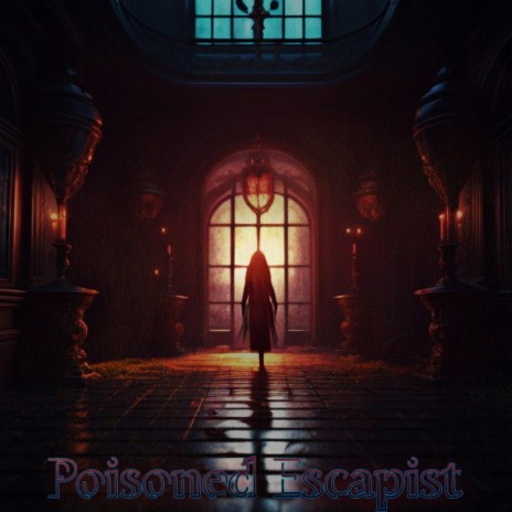 Poisoned Escapist | Boomplay Music