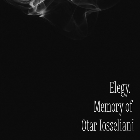 Elegy. Memory of Otar Iosseliani | Boomplay Music