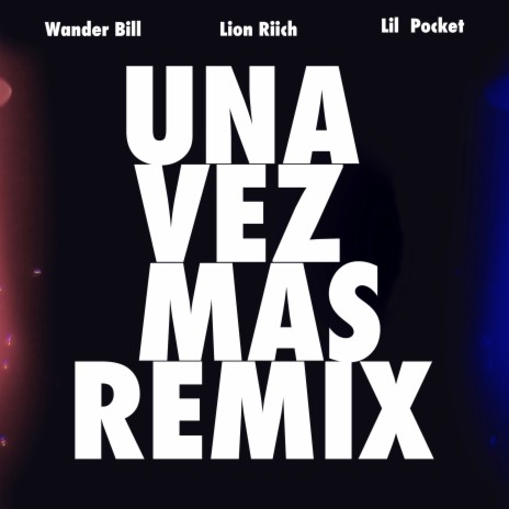 Una Vez Mas (Remix) ft. Lion Riich & Lil Pocket