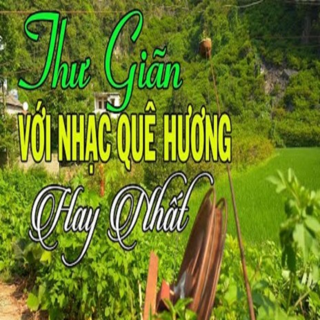 Thư Giãn Với Nhạc Quê Hương Việt Nam
