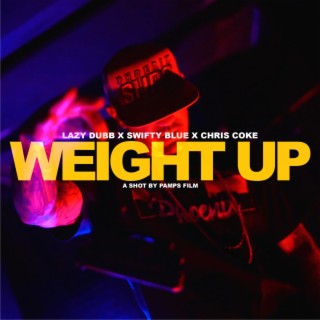 Weight Up ft. Swifty Blue & Chris Coke lyrics | Boomplay Music