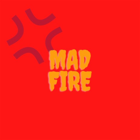 Mad Fire | Boomplay Music