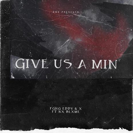 Give us a min ft. Xander dankworth & NX blame | Boomplay Music