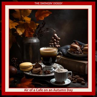 Air of a Cafe on an Autumn Day