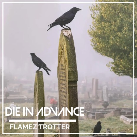 Die In Advance ft. Flamez | Boomplay Music