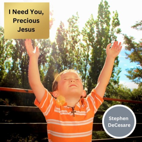 I Need You, Precious Jesus | Boomplay Music