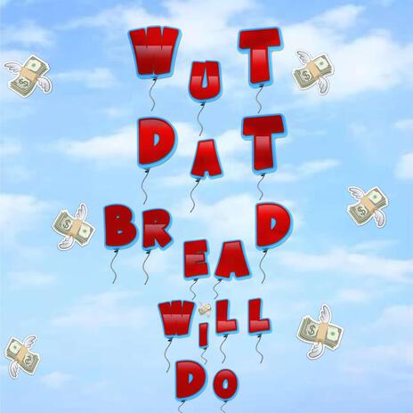 Wut Dat Bread Will Do | Boomplay Music