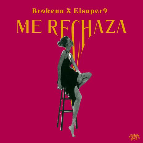 Me Rechaza ft. El Super 9 | Boomplay Music