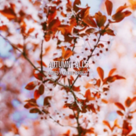 Autumn Falls ft. Calvin Bennett | Boomplay Music