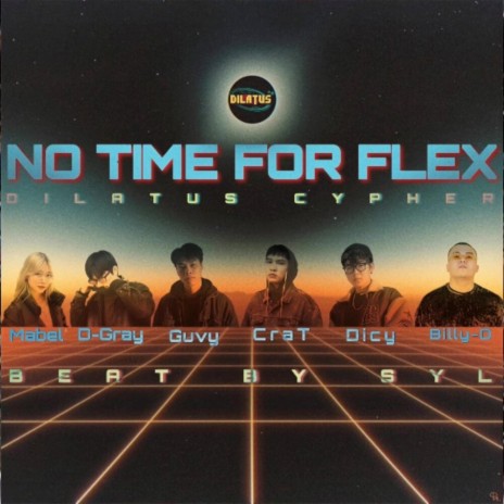 NO TIME FOR FLEX (DILATUS CYPHER) | Boomplay Music