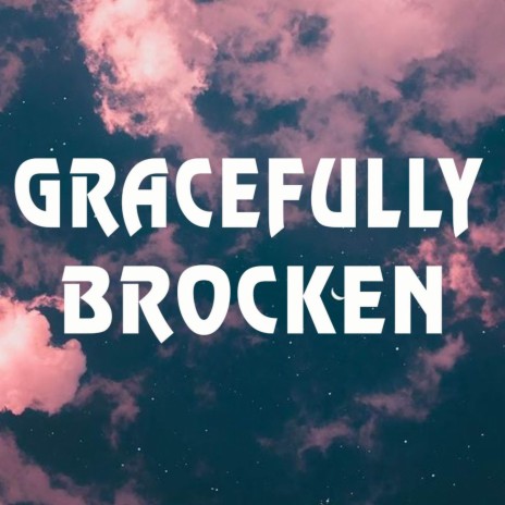Gracefully Broken