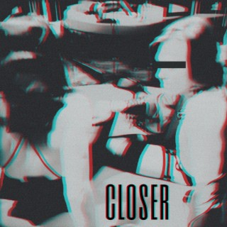 Closer