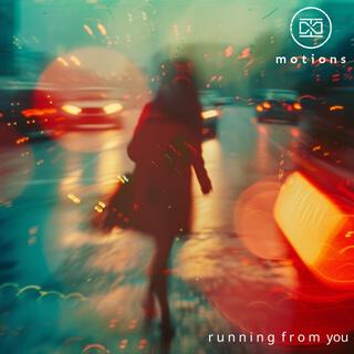 running from you