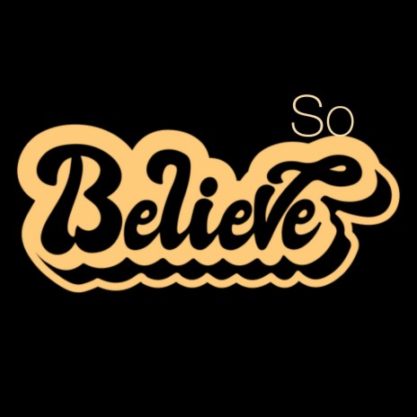 So Believe | Boomplay Music