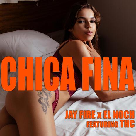 Chica Fina ft. El Noch & THC | Boomplay Music