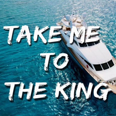 Take Me To The King | Boomplay Music