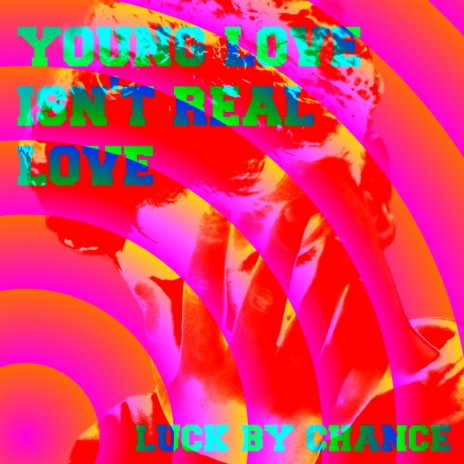 Young Love Isn't Real Love - 2022 | Boomplay Music