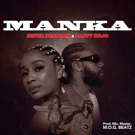 Manka ft. Pappy Kojo | Boomplay Music