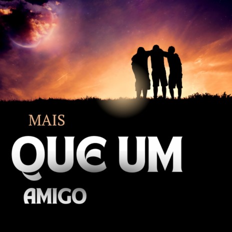 MAIS QUE UM AMIGO | Boomplay Music