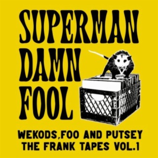 Wekods,Foo And Putsey The Frank Tapes Volume 1