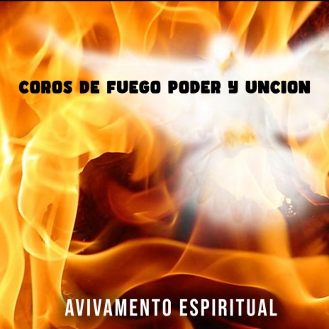 Coros De Fuego Poder y Unción