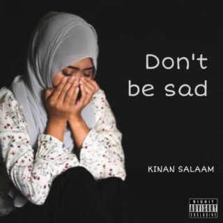 Dont Be Sad