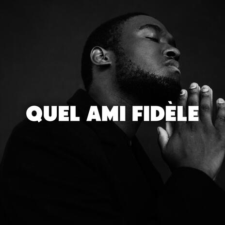 Quel AMI FIDÈLE | Boomplay Music