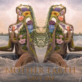 Mother Earth (Save Me)