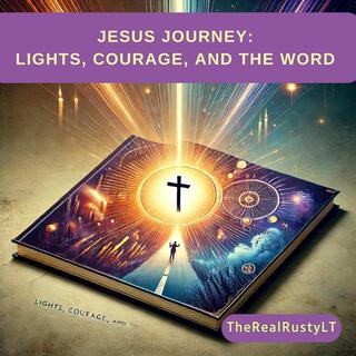 Jesus Journey: Lights, Courage, and The Word