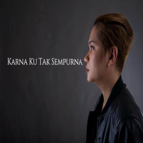 Karna Ku Tak Sempurna | Boomplay Music