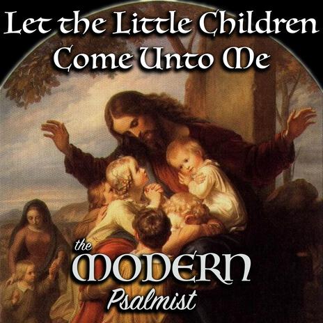 Let the Little Children Come Unto Me ft. Rebecca De La Torre | Boomplay Music