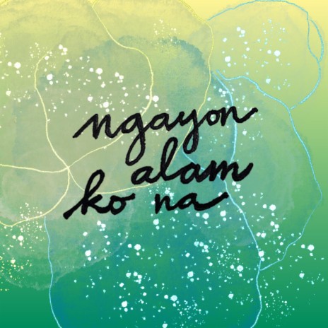 Ngayon Alam Ko Na | Boomplay Music