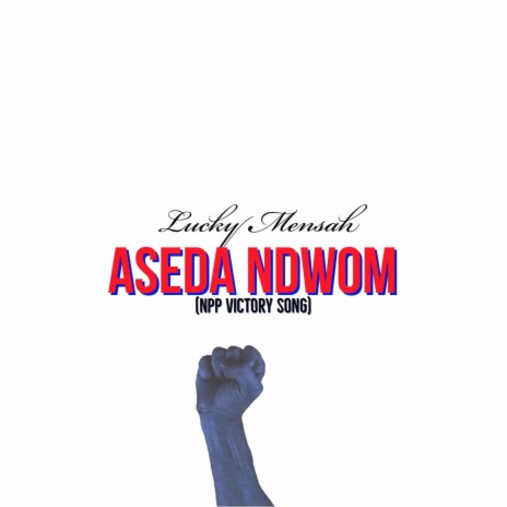 Aseda Ndwom (NPP Victory song) | Boomplay Music