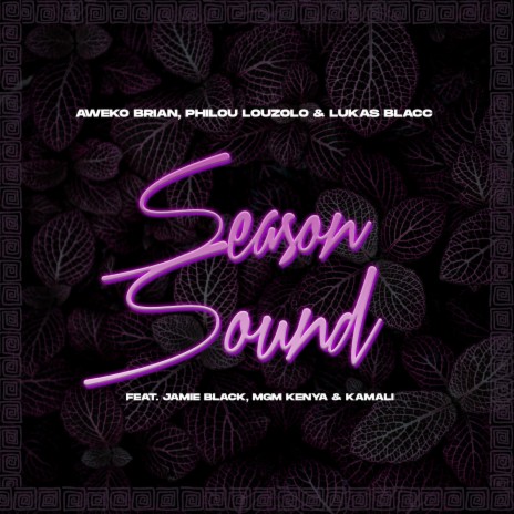 Season Sound ft. Philou Louzolo, Lukas Blacc, Jamie Black, Kamali & Mgm Kenya | Boomplay Music