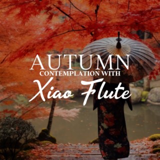 Autumn Contemplation: Zen Meditation and Relaxing Music with Xiao Flute
