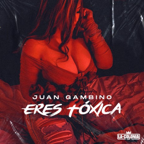 Eres Toxica | Boomplay Music